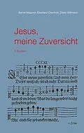 E-Book (epub) Jesus, meine Zuversicht von Bernd Höppner, Eberhard Cherdron, Dieter Wittmann