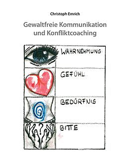 E-Book (epub) Gewaltfreie Kommunikation und Konfliktcoaching von Christoph Emrich