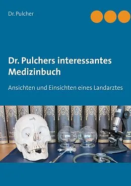 E-Book (epub) Dr. Pulchers interessantes Medizinbuch von Pulcher