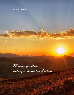 E-Book (epub) Mein zweites, mir geschenktes Leben von Claudia Staffe