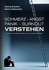 E-Book (pdf) Schmerz - Angst - Panik und Burnout verstehen von Mario Maleschitz, Georg Grasser