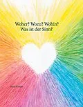 E-Book (epub) Woher? Wozu? Wohin? - Was ist der Sinn? von Maria Winkler