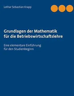 E-Book (pdf) Grundlagen der Mathematik für die Betriebswirtschaftslehre von Lothar Sebastian Krapp