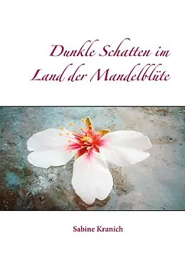E-Book (epub) Dunkle Schatten im Land der Mandelblüte von Sabine Kranich