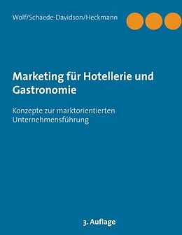 E-Book (epub) Marketing für Hotellerie und Gastronomie von Kurt Wolf, Annette Schaede-Davidson, Roland Heckmann