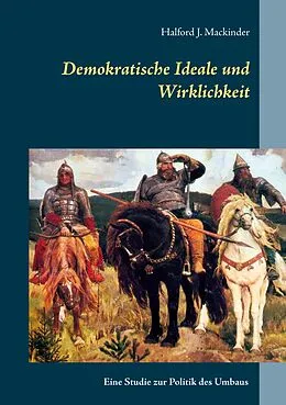E-Book (epub) Demokratische Ideale und Wirklichkeit von Halford J. Mackinder