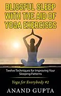 E-Book (epub) Blissful Sleep with the Aid of Yoga Exercises von Anand Gupta