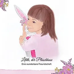 E-Book (epub) Lilith, der Plüschhase von Andrea Huber-Sutter