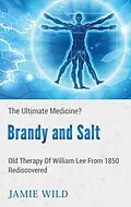 E-Book (epub) Brandy and Salt - The Ultimate Medicine? von Jamie Wild