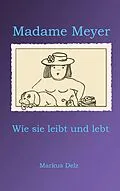 E-Book (epub) Madame Meyer von Markus Delz