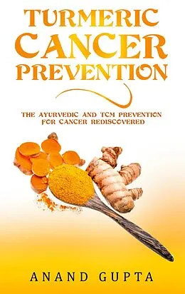 E-Book (epub) Turmeric Cancer Prevention von Anand Gupta