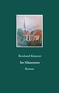 E-Book (epub) Im Mäuseturm von Bernhard Künzner