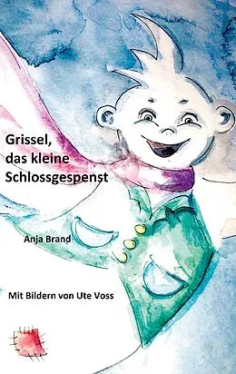 E-Book (epub) Grissel, das kleine Schlossgespenst von Anja Brand