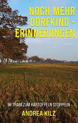 E-Book (epub) Noch mehr Dorfkind - Erinnerungen von Andrea Kilz