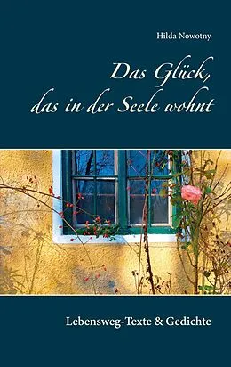 E-Book (epub) Das Glück, das in der Seele wohnt von Hilda Nowotny