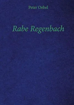E-Book (epub) Rabe Regenbach von Peter Oebel