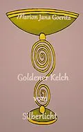 E-Book (epub) Goldener Kelch vom Silberlicht von Marion Jana Goeritz