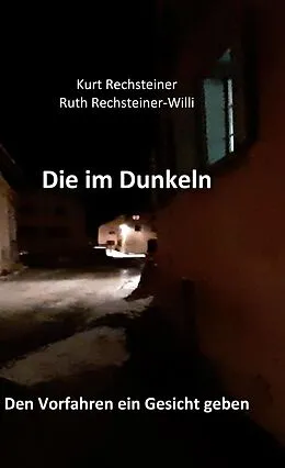 E-Book (epub) Die im Dunkeln von Kurt Rechsteiner, Ruth Rechsteiner-Willi