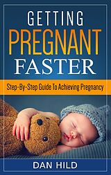 eBook (epub) Getting Pregnant Faster de Dan Hild