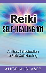 eBook (epub) Reiki Self-Healing 101 de Angela Glaser