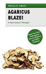 eBook (epub) Agaricus Blazei - A New Cancer Therapy? de Marcus D. Adams