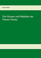 E-Book (epub) Die Münzen und Medaillen des Hauses Nassau von Manfred Miller