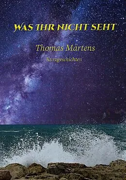 E-Book (epub) Was ihr nicht seht von Thomas Märtens
