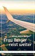 E-Book (epub) Frau Berger reist weiter von Heike Marie Berger