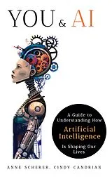 Kartonierter Einband (Kt) You & AI: A Guide to Understanding How Artificial Intelligence Is Shaping Our Lives von Anne Scherer, Cindy Candrian