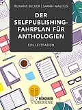 E-Book (epub) Der Selfpublishing-Fahrplan für Anthologien von Roxane Bicker, Sarah Malhus