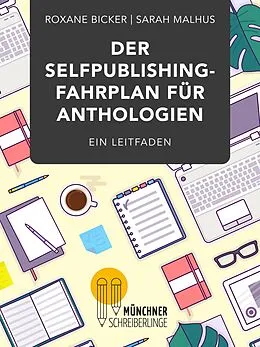 E-Book (epub) Der Selfpublishing-Fahrplan für Anthologien von Roxane Bicker, Sarah Malhus