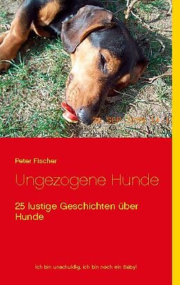 Kartonierter Einband Ungezogene Hunde von Peter S. Fischer