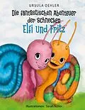 E-Book (epub) Die fantastischen Abenteuer der Schnecken Elfi und Fritz von Ursula Oehler