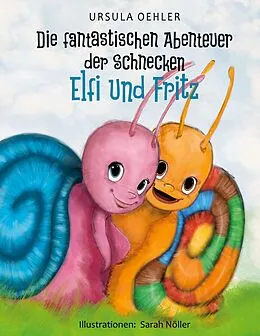 E-Book (epub) Die fantastischen Abenteuer der Schnecken Elfi und Fritz von Ursula Oehler