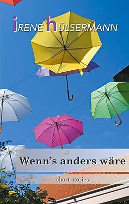 E-Book (epub) Wenn's anders wäre von Irene Hülsermann