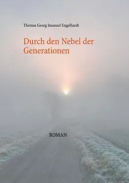 E-Book (epub) Durch den Nebel der Generationen von Thomas Georg Imanuel Engelhardt