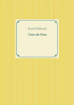 E-Book (epub) Unter die Haut von Frank Malkusch