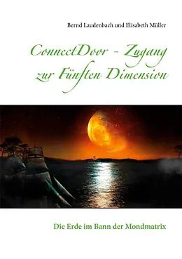 E-Book (epub) ConnectDoor - Zugang zur Fünften Dimension von Bernd Laudenbach, Elisabeth Müller