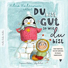 E-Book (epub) Wilma Wochenwurm erklärt: Du bist gut, so wie du bist! Ein Mitmach-Buch für Kinder in Kita und Grundschule. von Susanne Bohne