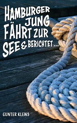 E-Book (epub) Hamburger Jung fährt zur See und berichtet ... von Gunter Klews