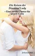 E-Book (epub) Die Reisen der Diamond Lady - Eine zweite Chance für unsere Liebe von Johanna Mai