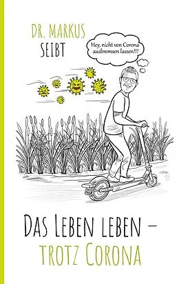 E-Book (epub) Das Leben leben - trotz Corona von Markus Seibt