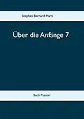 E-Book (epub) Über die Anfänge 7 von Stephan Bernard Marti