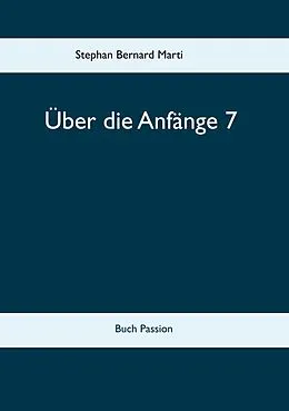 E-Book (epub) Über die Anfänge 7 von Stephan Bernard Marti