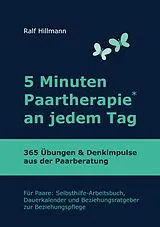 E-Book (epub) 5 Minuten Paartherapie an jedem Tag - 365 Übungen und Denkimpulse aus der Paarberatung von Ralf Hillmann