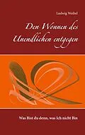 E-Book (epub) Den Wonnen des Unendlichen entgegen von Ludwig Weibel