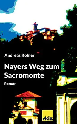 E-Book (epub) Nayers Weg zum Sacromonte von Andreas Köhler