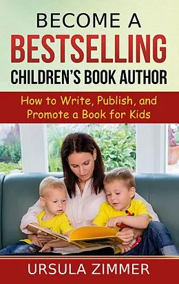 E-Book (epub) Become A Bestselling Children's Book Author von Ursula Zimmer