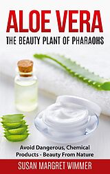 E-Book (epub) Aloe Vera: The Beauty Plant Of Pharaohs von Susan Margret Wimmer