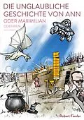 E-Book (epub) Die unglaubliche Geschichte von Ann oder Maximilian oder wem auch immer von Robert Fässler